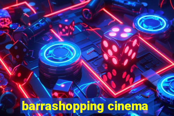 barrashopping cinema
